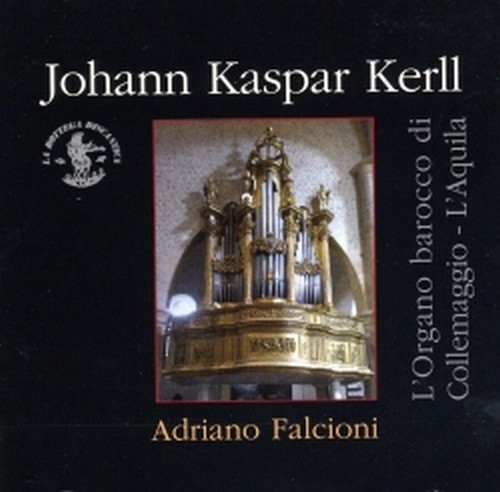 Opera omnia - L'organo barocco di Collemaggio (L'Aquila)  KERLL JOHANN KASPAR