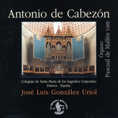 Tientos, Duos, Duuiensela, Pavana con su glosa, Himno a 3, Por un plasir, ...  CABEZON ANTONIO DE