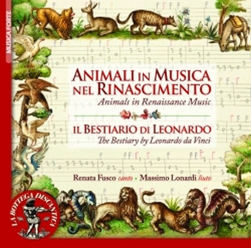 Animali in Musica nel Rinascimento - Il bestiario di Leonardo  FUSCO RENATA  sop