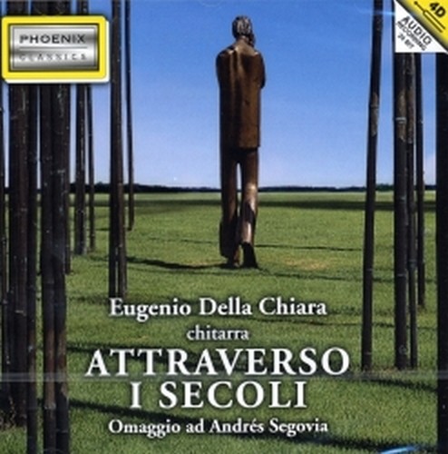 Attraverso i secoli - Omaggio ad Andrés Segovia  DELLA CHIARA EUGENIO  ch