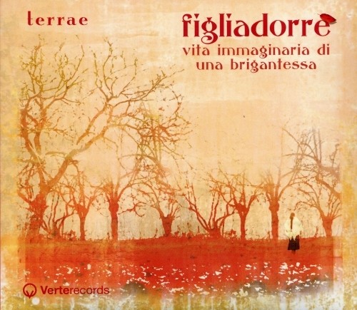 Figliadorrè - Vita immaginaria di una brigantessa  TERRAE