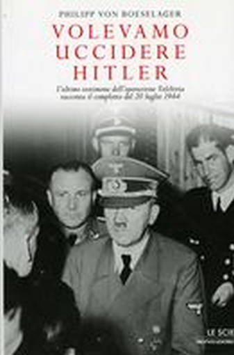 VOLEVAMO UCCIDERE HITLER