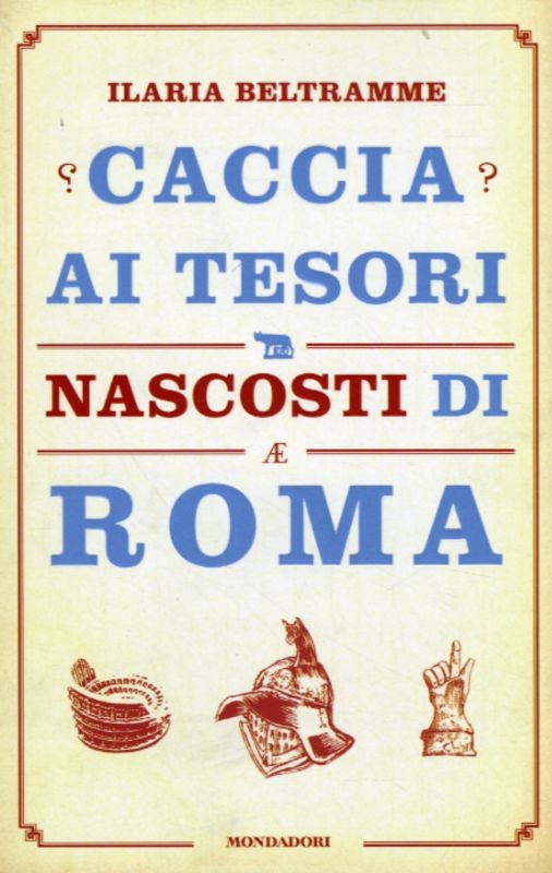 CACCIA AI TESORI NASCOSTI DI ROMA