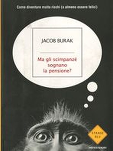 MA GLI SCIMPANZE' SOGNANO LA PENSIO