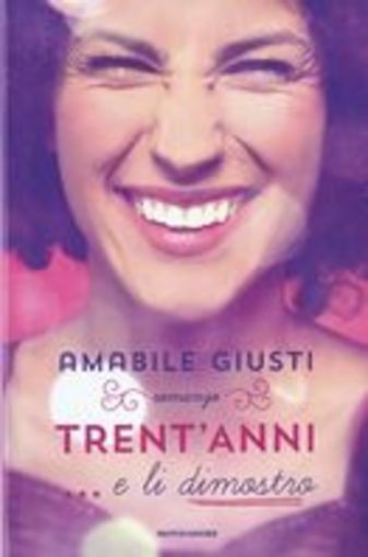 TRENT'ANNI... E LI DIMOSTRO Giusti Amabile