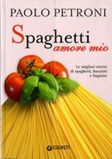 SPAGHETTI AMORE MIO Petroni Paolo