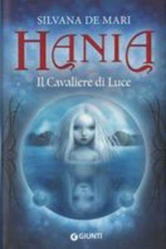 HANIA IL CAVALIERE DI LUCE De Mari Silvana