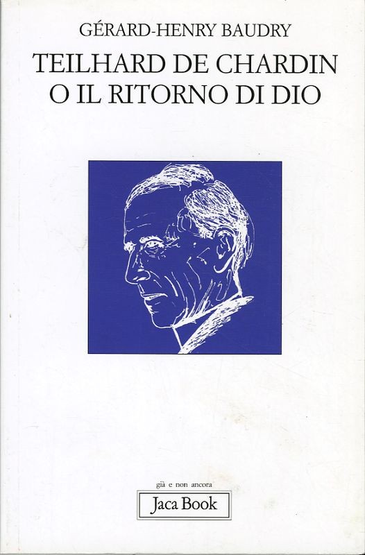 TEILHARD DE CHARDIN O IL RITORNO DI