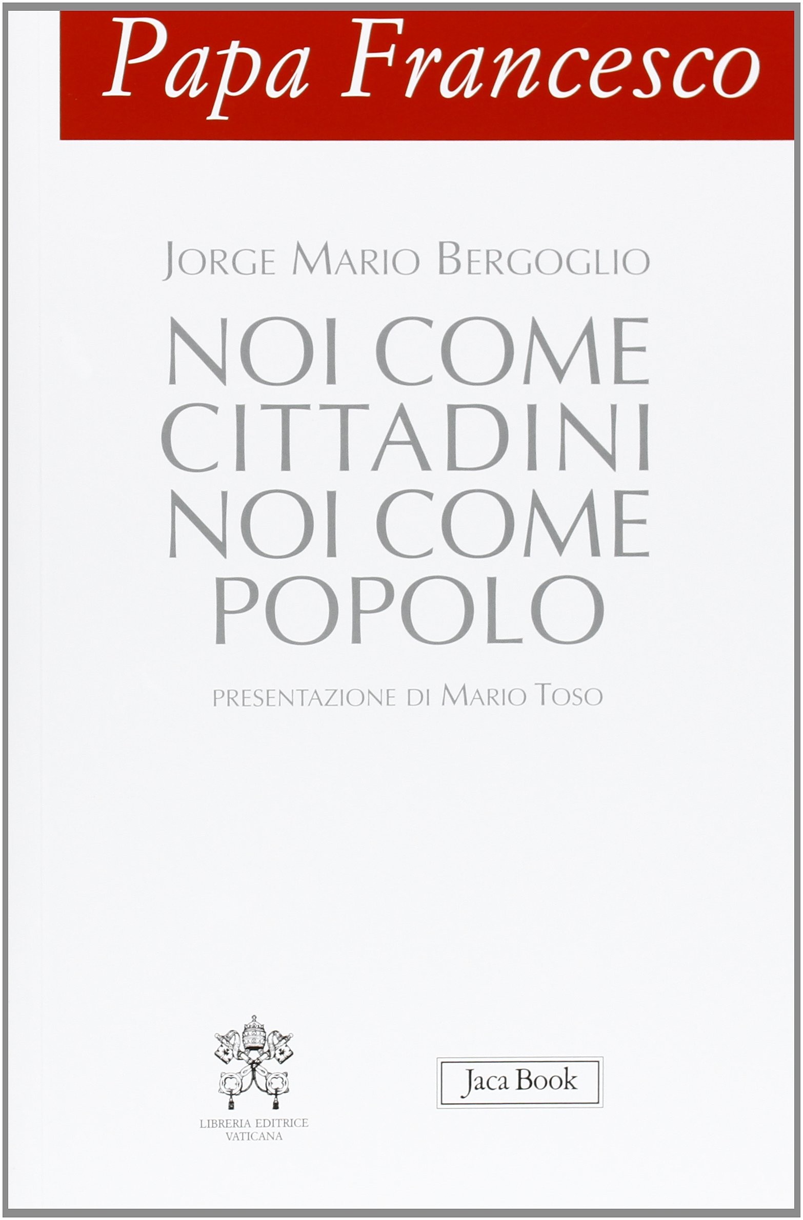 NOI COME CITTADINI NOI COME POPOLO Bergoglio Jorge Mario (Papa Fr