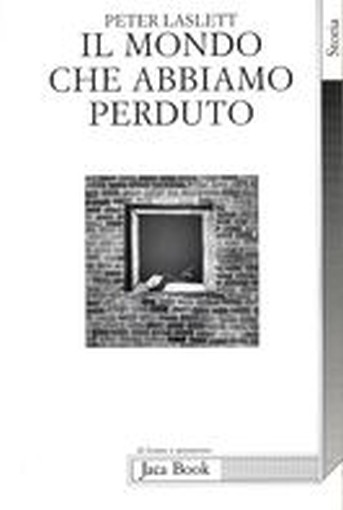 MONDO CHE ABBIAMO PERDUTO (IL) Laslett Peter