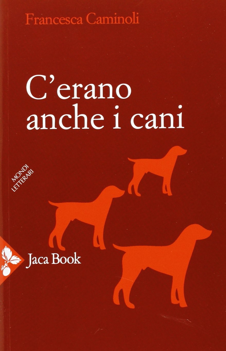 C'ERANO ANCHE I CANI Caminoli Francesca