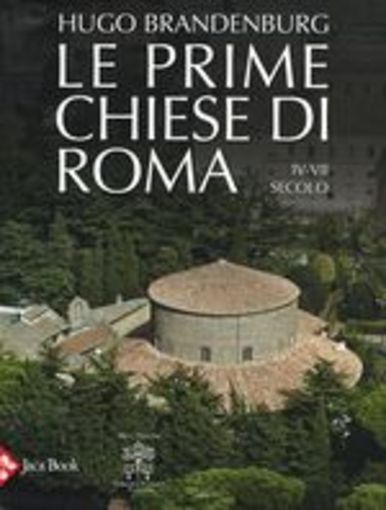 PRIME CHIESE DI ROMA IV-VII SECOLO Brandenburg Hugo