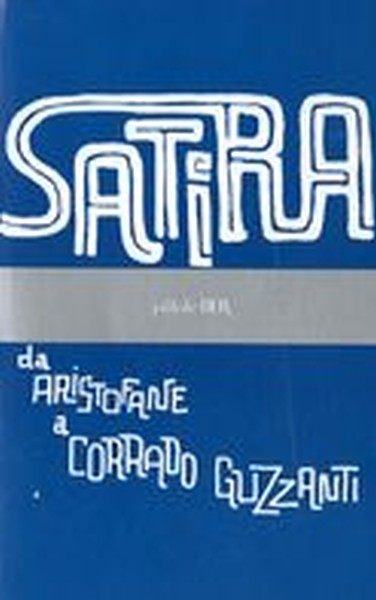 SATIRA DA ARISTOFANE A CORRADO GUZZ