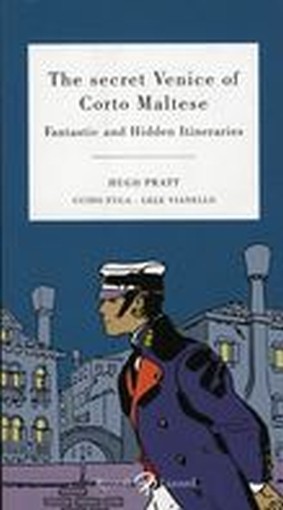 THE SECRET VENICE OF CORTO MALTESE