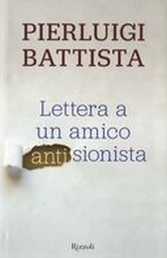 LETTERA A UN AMICO ANTISIONISTA