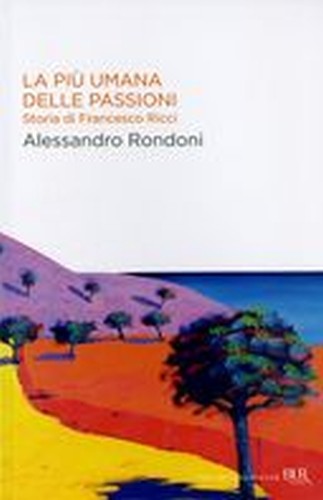 PIU' UMANA DELLE PASSIONI (LA)