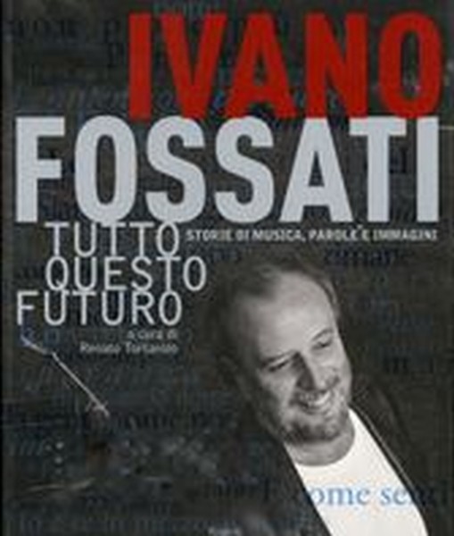 IVANO FOSSATI TUTTO QUESTO FUTURO