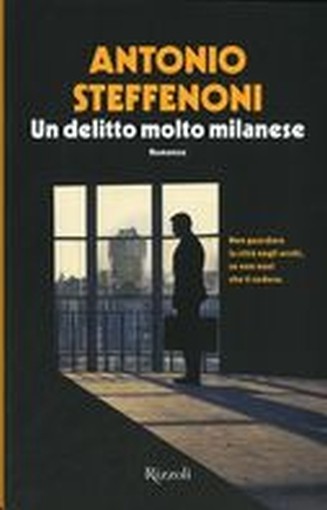 UN DELITTO MOLTO MILANESE Steffenoni Antonio