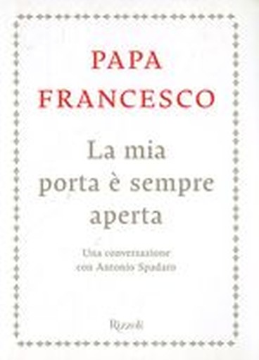 MIA PORTA E'SEMPRE APERTA (LA) Bergoglio Jorge Mario (Papa Fr