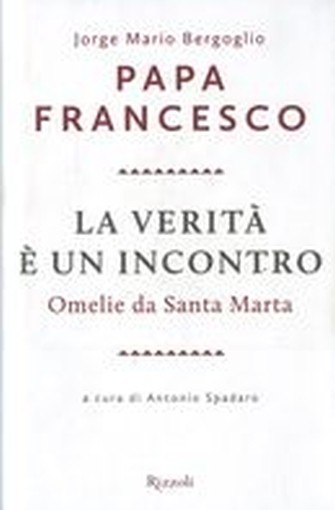 VERITA' E'UN INCONTRO + CD Bergoglio Jorge Mario (Papa Fr