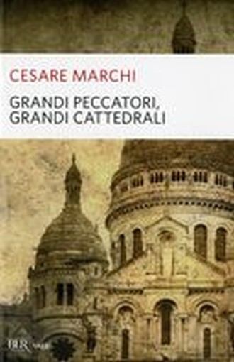 GRANDI PECCATORI GRANDI CATTEDRALI