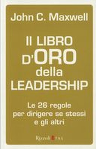 LIBRO D'ORO DELLA LEADERSHIP (IL) Maxwell John