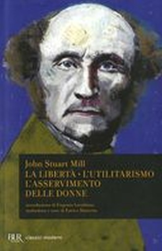 LIBERTA' L'UTILITARISMO L'ASSERVIME