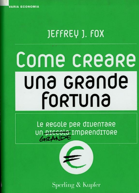 COME CREARE UNA GRANDE FORTUNA
