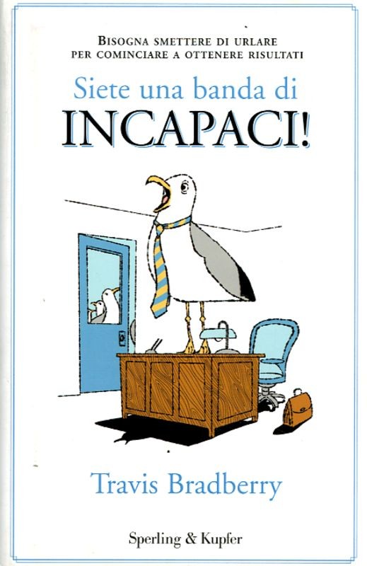 SIETE UNA BANDA DI INCAPACI !