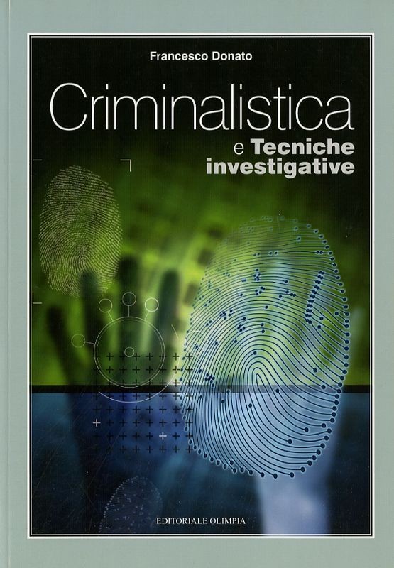CRIMINALISTICA E TECNICHE INVESTIGA