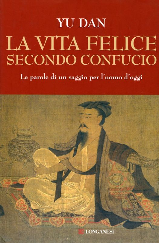 VITA FELICE SECONDO CONFUCIO (LA)