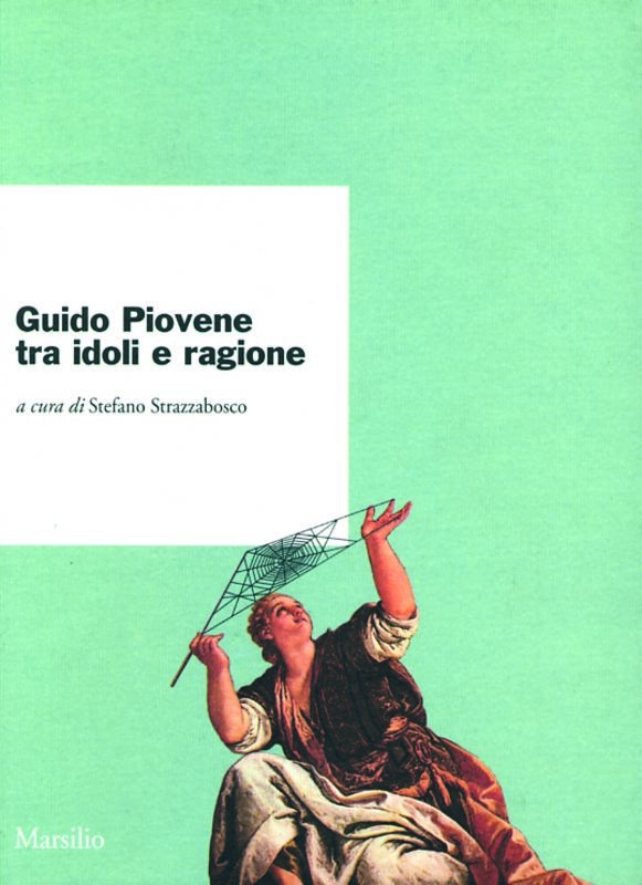 GUIDO PIOVENE TRA IDOLI E RAGIONE