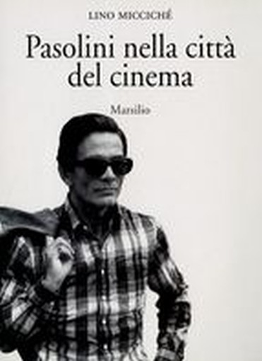 PASOLINI NELLA CITTA' DEL CINEMA