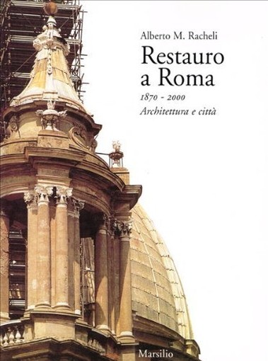 RESTAURO A ROMA 1870-2000