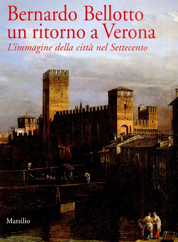 BERNARDO BELLOTTO UN RITORNO A VERO