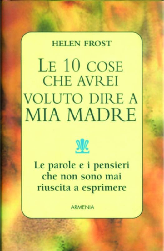10 COSE CHE AVREI VOLUTO DIRE A MIA