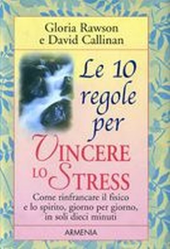10 REGOLE PER VINCERE LO STRESS(LE)