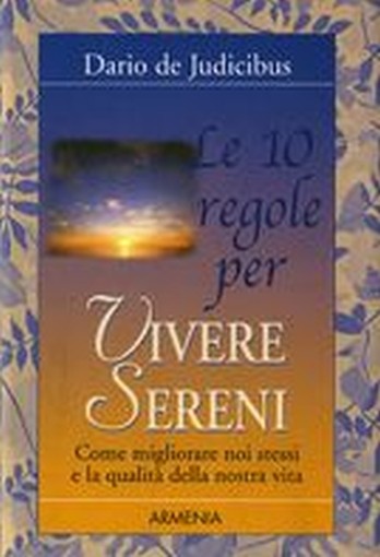 10 REGOLE PER VIVERE SERENI (LE)