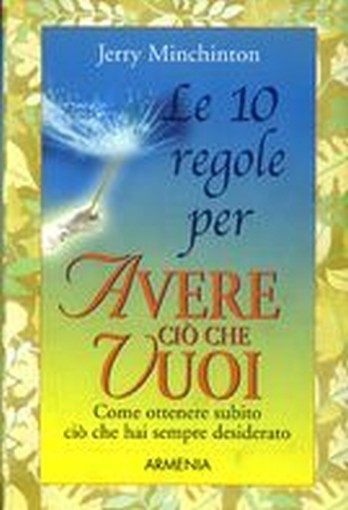 10 REGOLE PER AVERE CIO' CHE VUOI