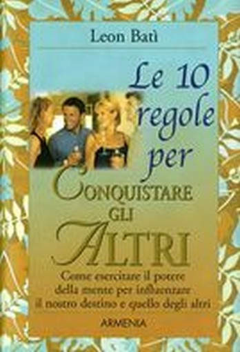 10 REGOLE PER CONQUISTARE GLI ALTRI