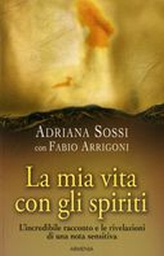 MIA VITA CON GLI SPIRITI (LA)