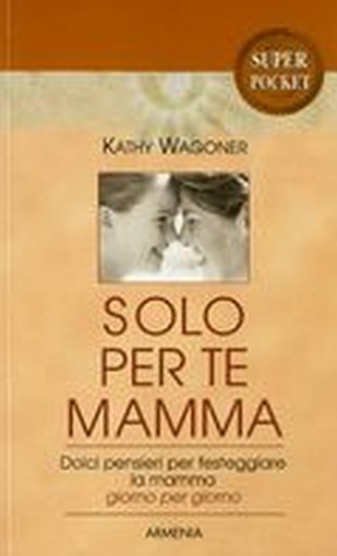SOLO PER TE MAMMA