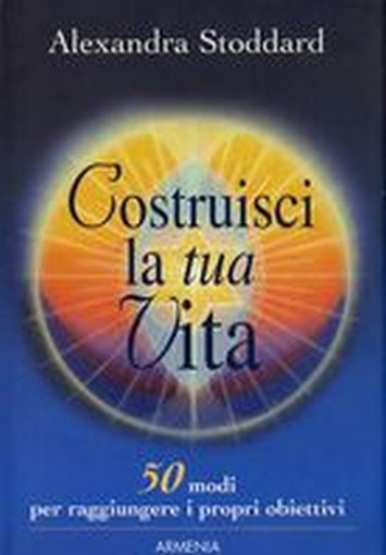 COSTRUISCI LA TUA VITA