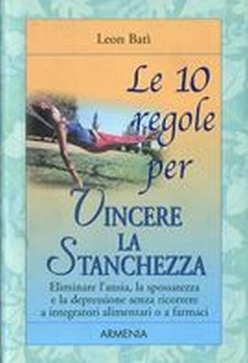 10 REGOLE PER VINCERE LA STANCHEZZA
