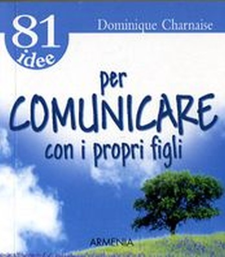 81 IDEE PER COMUNICARE CON I PROPRI