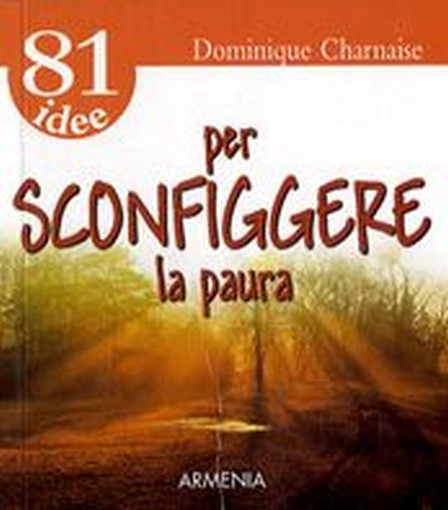 81 IDEE PER SCONFIGGERE LA PAURA