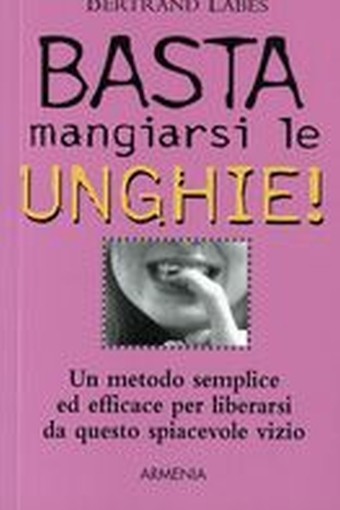BASTA MANGIARSI LE UNGHIE!