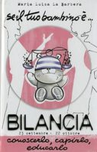 SE IL TUO BAMBINO E' BILANCIA