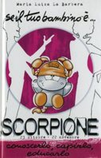 SE IL TUO BAMBINO E' SCORPIONE