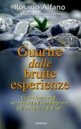 GUARIRE DALLE BRUTTE ESPERIENZE